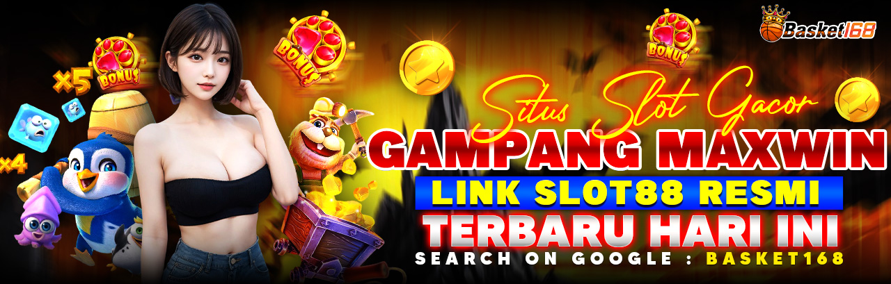 BASKET168 - Situs Slot Gacor Gampang Maxwin Link Slot88 Resmi Terbaru Hari ini
